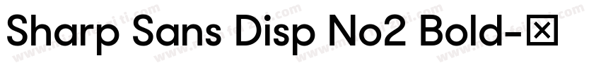 Sharp Sans Disp No2 Bold字体转换